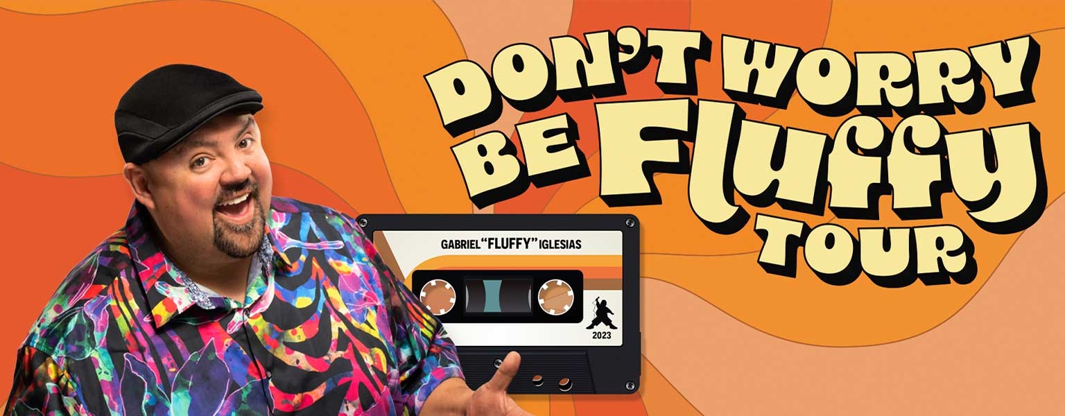Gabriel Iglesias: Don't Worry Be Fluffy Tour